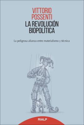 La revoluciÃ³n biopolitica - Vittorio Possenti Pensamiento Actual