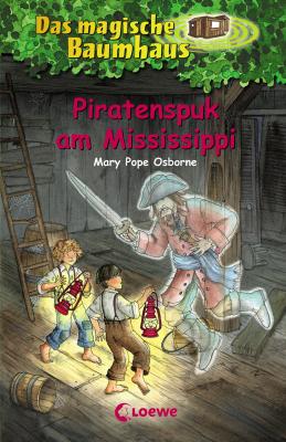 Das magische Baumhaus 40 - Piratenspuk am Mississippi - Mary Pope  Osborne Das magische Baumhaus
