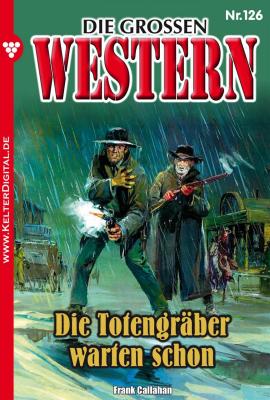 Die großen Western 126 - Frank Callahan Die großen Western