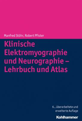 Klinische Elektromyographie und Neurographie - Lehrbuch und Atlas - Manfred  Stohr 