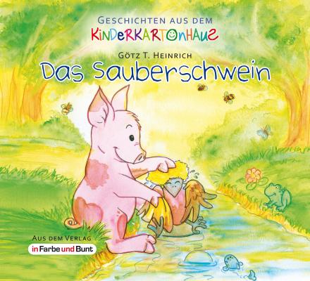 Das Sauberschwein - Götz T. Heinrich Geschichten aus dem Kinderkartonhaus