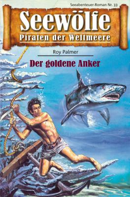 Seewölfe - Piraten der Weltmeere 33 - Roy  Palmer Seewölfe - Piraten der Weltmeere