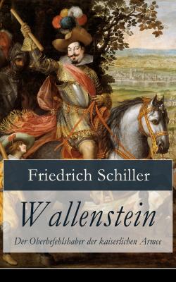 Wallenstein - Der Oberbefehlshaber der kaiserlichen Armee - Фридрих Шиллер 