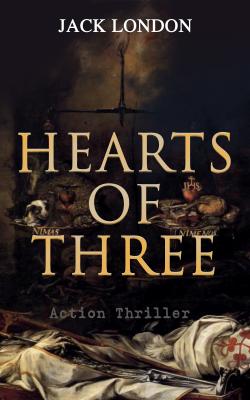 HEARTS OF THREE (Action Thriller) - Джек Лондон 