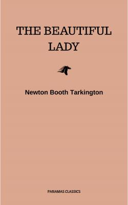 The Beautiful Lady - Бут Таркингтон 