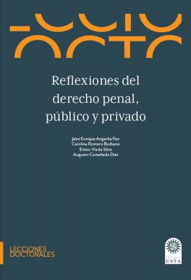 Reflexiones del derecho penal, público y privado - Jairo Enríque Angarita Feo Lecciones doctorales