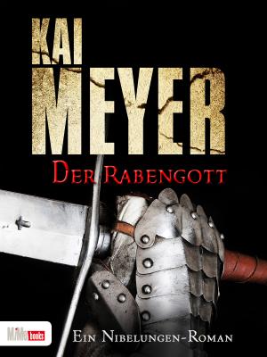 Der Rabengott - Kai  Meyer Nibelungen