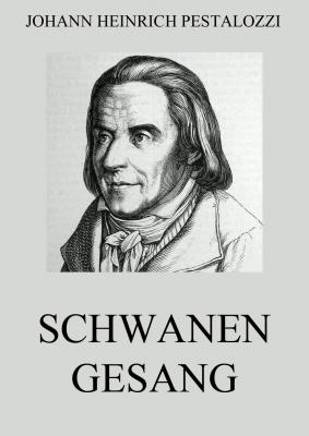 Schwanengesang - Johann Heinrich  Pestalozzi 