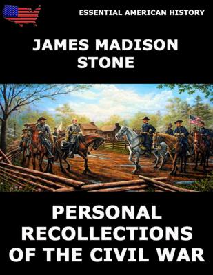 Personal Recollections of the Civil War - James Madison Stone 