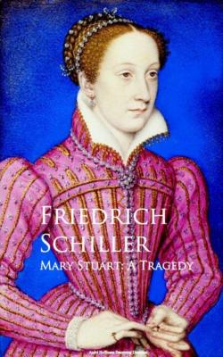 Mary Stuart: A Tragedy - Фридрих Шиллер 