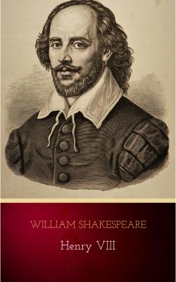 Henry VIII - Уильям Шекспир 