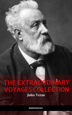 Jules Verne: The Extraordinary Voyages Collection (The Greatest Writers of All Time) - Жюль Верн 