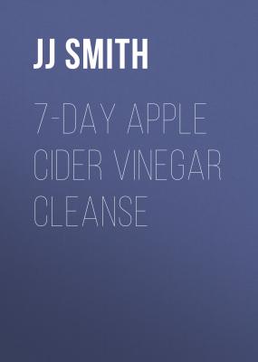 7-Day Apple Cider Vinegar Cleanse - JJ Smith 