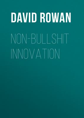 Non-Bullshit Innovation - David Rowan 