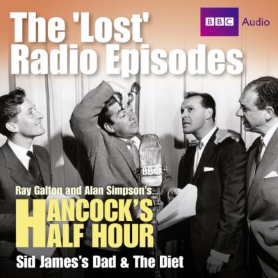 Hancock's Half Hour The 'Lost' Radio Episodes: Sid James's Dad & The Diet - Alan  Simpson 