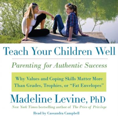 Teach Your Children Well - PhD Madeline Levine 
