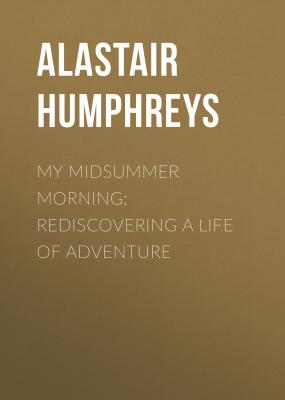 My Midsummer Morning - Alastair Humphreys 