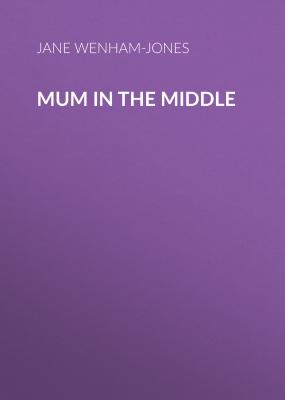 Mum in the Middle - Jane Wenham-Jones 