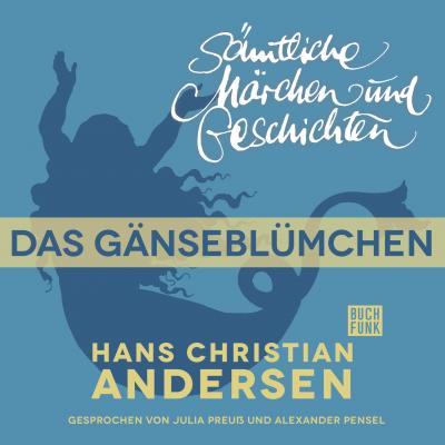 H. C. Andersen: Sämtliche Märchen und Geschichten, Das Gänseblümchen - Hans Christian Andersen 