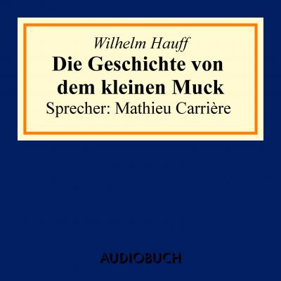 Die Geschichte von dem kleinen Muck (Ungekürzte Lesung) - Вильгельм Гауф 