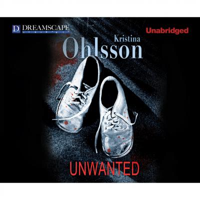 Unwanted - Fredrika Bergman 1 (Unabridged) - Kristina Ohlsson 