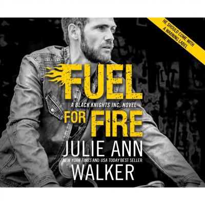 Fuel For Fire - Black Knights Inc 10 (Unabridged) - Julie Ann Walker 
