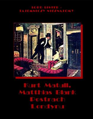 Postrach Londynu - Matthias Blank  Lord Lister - tajemniczy nieznajomy