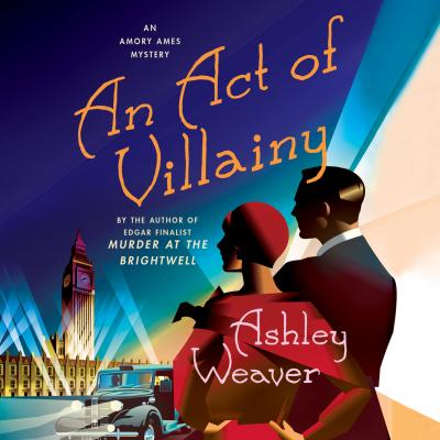 An Act of Villainy - An Amory Ames Mystery 5 (Unabridged) - Ashley Weaver 