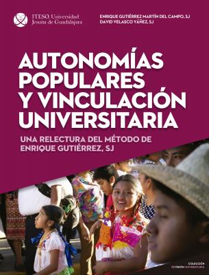 Autonomías populares y vinculación universitaria - Enrique Gutiérrez Martín del Campo 