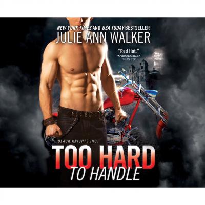 Too Hard to Handle - Black Knights Inc 8 (Unabridged) - Julie Ann Walker 