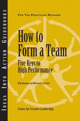 How to Form a Team: Five Keys to High Performance - Michael Kossler E. 