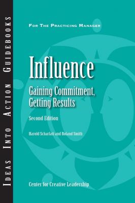 Influence: Gaining Commitment, Getting Results (Second Edition) - Roland Smith 