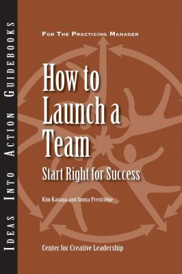 How to Launch a Team: Start Right for Success - Kim Kanaga 