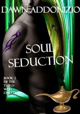 Soul Seduction, Book 2 of The Third Wish Duology - Dawn Addonizio 