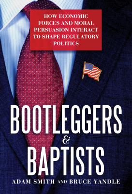 Bootleggers & Baptists - Bruce  Yandle 
