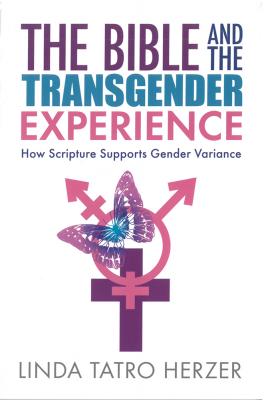 Bible and the Transgender Experience - Linda Herzer 