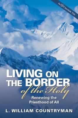 Living on the Border of the Holy - L. William Countryman 