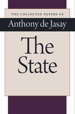 The State - Anthony de Jasay The Collected Papers of Anthony de Jasay
