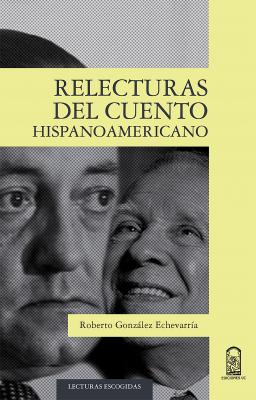 Relecturas del cuento hispanoamericano - Roberto González Echevarría 