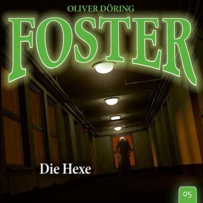 Foster, Folge 5: Die Hexe (Oliver Döring Signature Edition) - Oliver Döring 