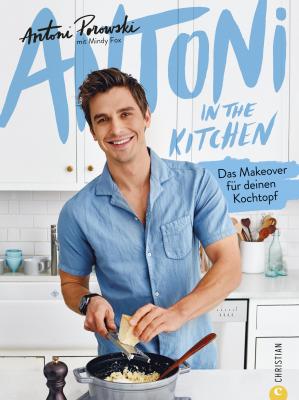 Antoni in the Kitchen - Das erste Kochbuch vom 