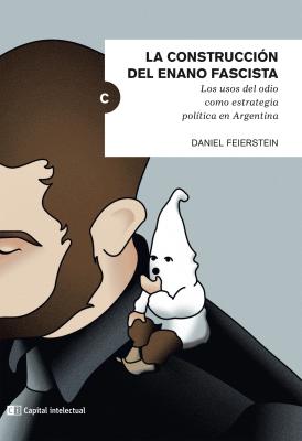 La construcción del enano fascista - Daniel Feierstein 