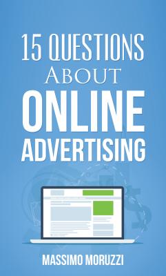 15 Questions About Online Advertising - Massimo Moruzzi 15 Questions