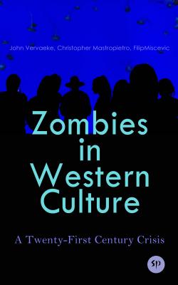 Zombies in Western Culture: A Twenty-First Century Crisis - John Vervaeke 