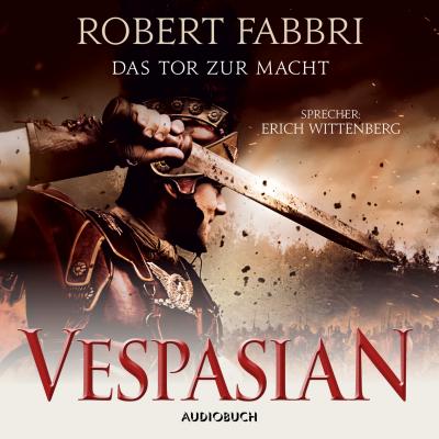 Das Tor zur Macht - Vespasian 2 (Ungekürzt) - Robert  Fabbri 