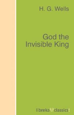 God the Invisible King - H. G. Wells 