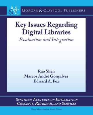 Key Issues Regarding Digital Libraries - Marcos André Gonçalves Synthesis Lectures on Information Concepts, Retrieval, and Services