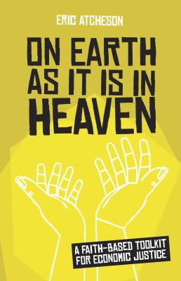 On Earth as It Is in Heaven - Eric Atcheson 