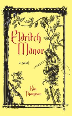 Eldritch Manor - Kim Thompson The Eldritch Manor Series