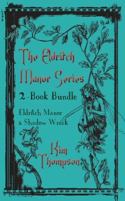 Eldritch Manor 2-Book Bundle - Kim Thompson The Eldritch Manor Series